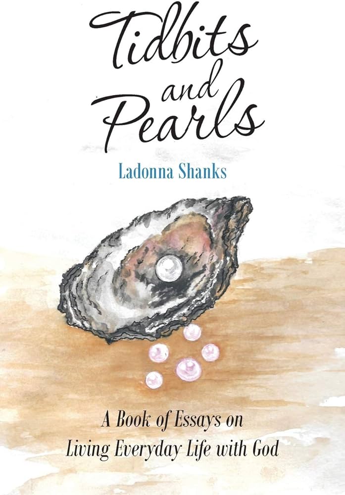 Mentioned in Tidbits and Pearls: A Book of Essays on Living Everyday Life with God